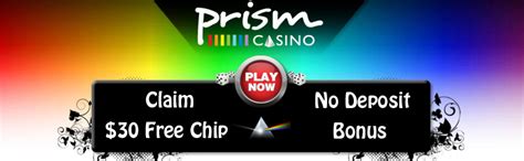 Wagering Requirement 30x Bonus. . Prism casino 100 chip new player no deposit required